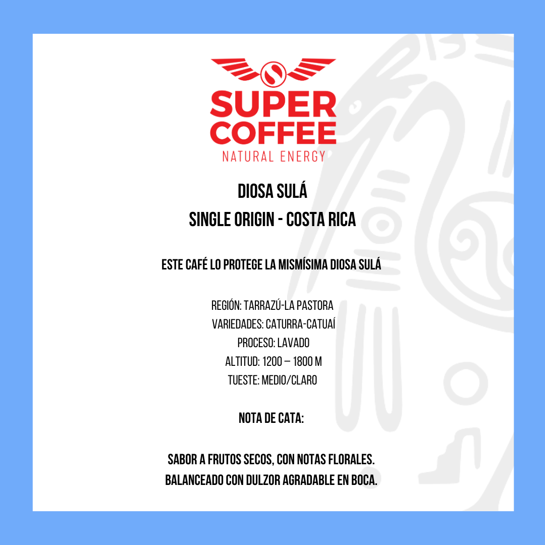 Super Coffee - Diosa Sulá (Origen Costa Rica Tarrazú)